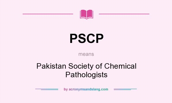 What does PSCP mean? It stands for Pakistan Society of Chemical Pathologists