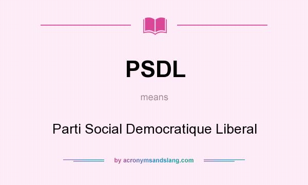 What does PSDL mean? It stands for Parti Social Democratique Liberal