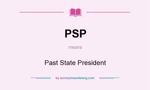 What does PSP mean? It stands for Past State President