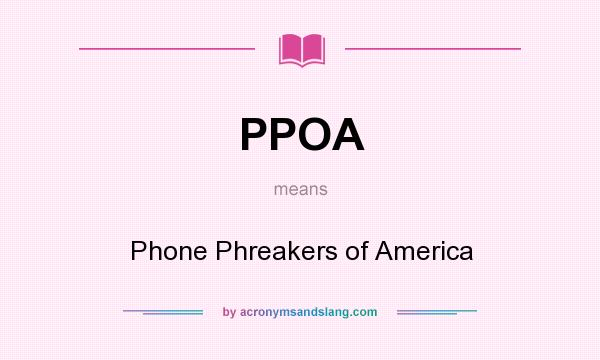 What does PPOA mean? It stands for Phone Phreakers of America