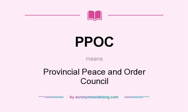 What does PPOC mean? It stands for Provincial Peace and Order Council