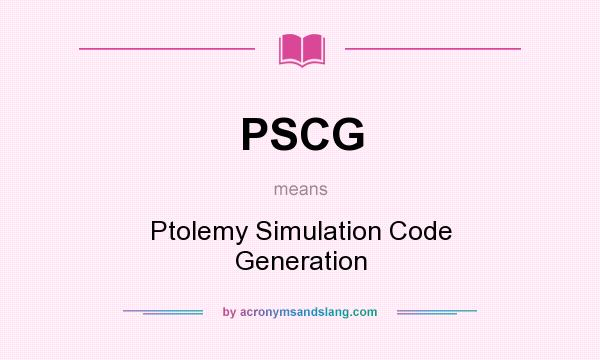 What does PSCG mean? It stands for Ptolemy Simulation Code Generation