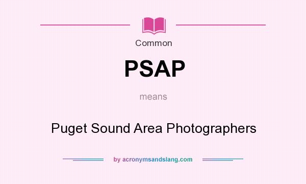 What does PSAP mean? It stands for Puget Sound Area Photographers