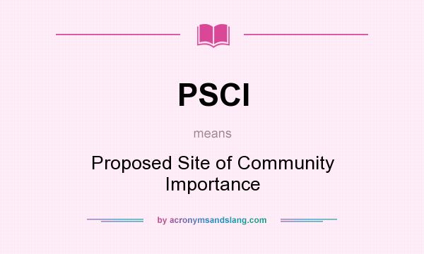What does PSCI mean? It stands for Proposed Site of Community Importance