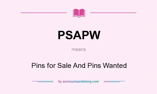 What does PSAPW mean? It stands for Pins for Sale And Pins Wanted