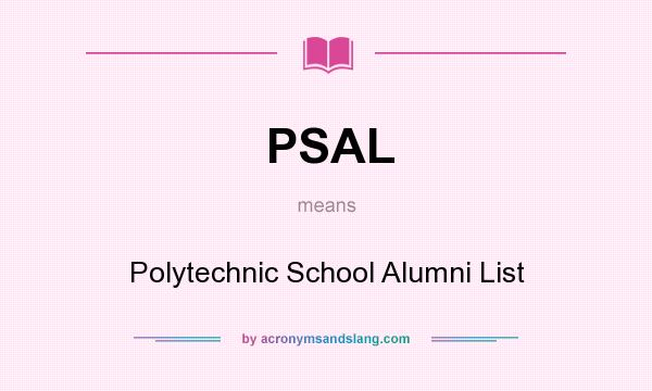 What does PSAL mean? It stands for Polytechnic School Alumni List
