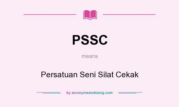 What does PSSC mean? It stands for Persatuan Seni Silat Cekak