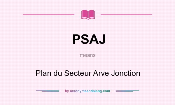 What does PSAJ mean? It stands for Plan du Secteur Arve Jonction