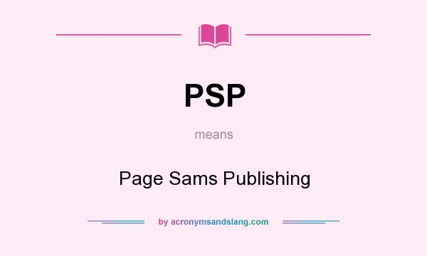 What does PSP mean? It stands for Page Sams Publishing