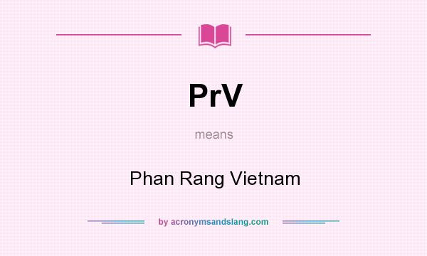 What does PrV mean? It stands for Phan Rang Vietnam