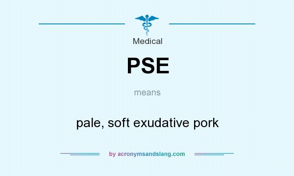 What does PSE mean? It stands for pale, soft exudative pork