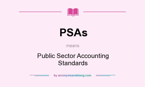 What does PSAs mean? It stands for Public Sector Accounting Standards