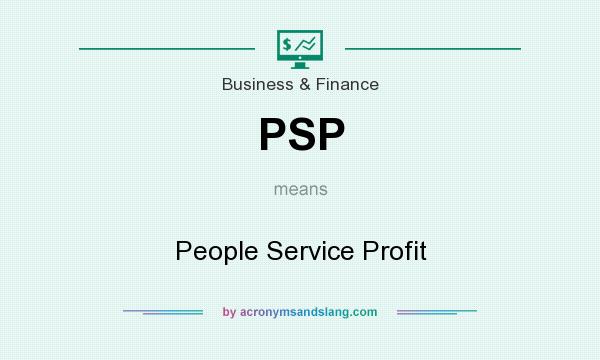 What does PSP mean? It stands for People Service Profit