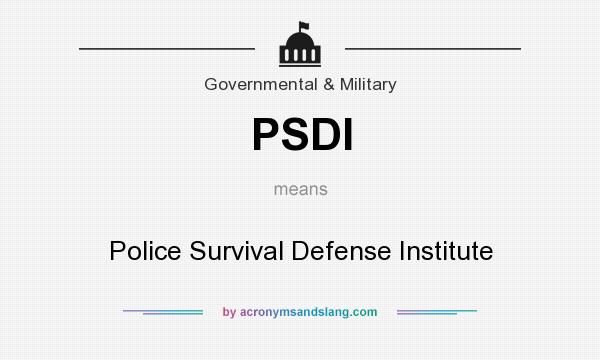 What does PSDI mean? It stands for Police Survival Defense Institute