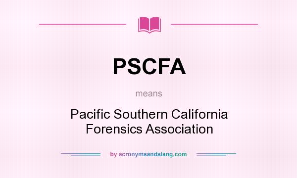 What does PSCFA mean? It stands for Pacific Southern California Forensics Association