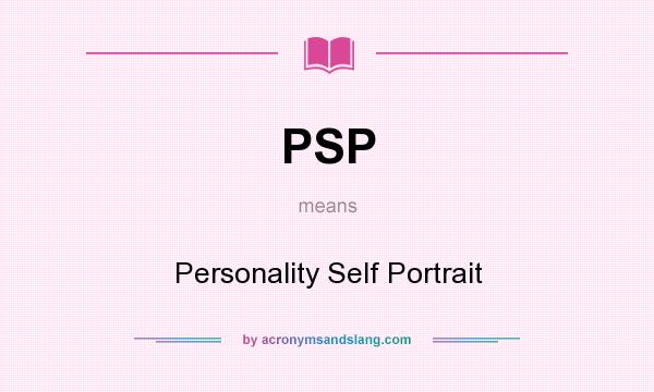 What does PSP mean? It stands for Personality Self Portrait