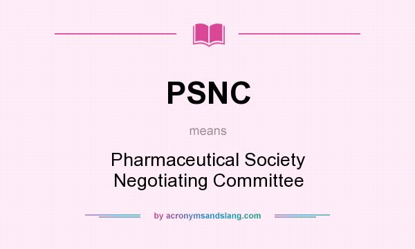 What does PSNC mean? It stands for Pharmaceutical Society Negotiating Committee