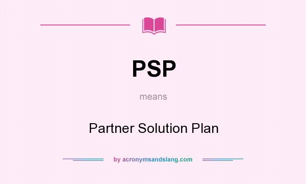 What does PSP mean? It stands for Partner Solution Plan