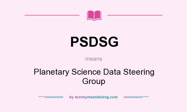 What does PSDSG mean? It stands for Planetary Science Data Steering Group