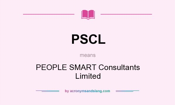 What does PSCL mean? It stands for PEOPLE SMART Consultants Limited