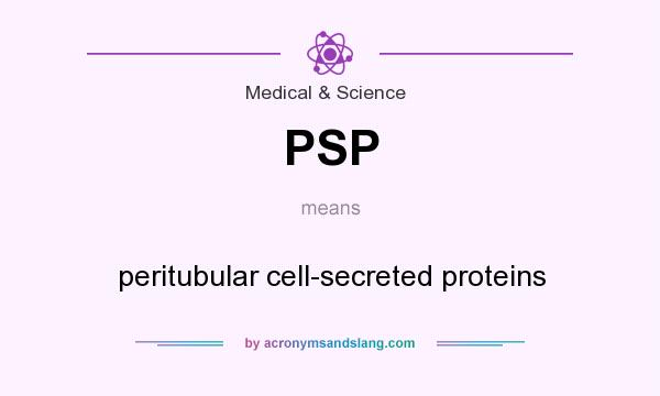 What does PSP mean? It stands for peritubular cell-secreted proteins