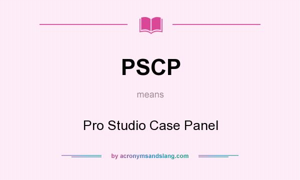 What does PSCP mean? It stands for Pro Studio Case Panel