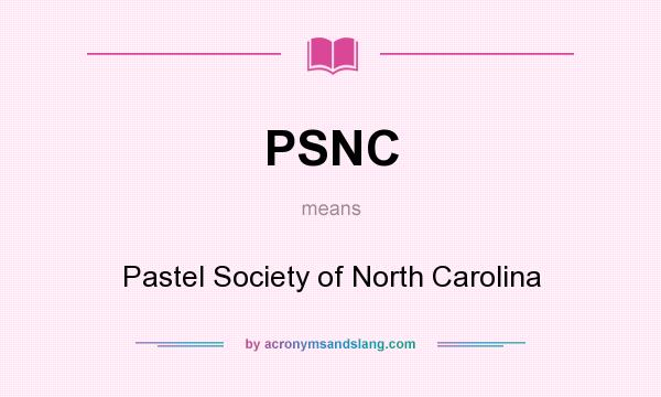 What does PSNC mean? It stands for Pastel Society of North Carolina
