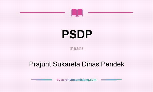 What does PSDP mean? It stands for Prajurit Sukarela Dinas Pendek