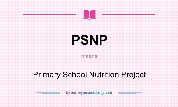 What does PSNP mean? It stands for Primary School Nutrition Project