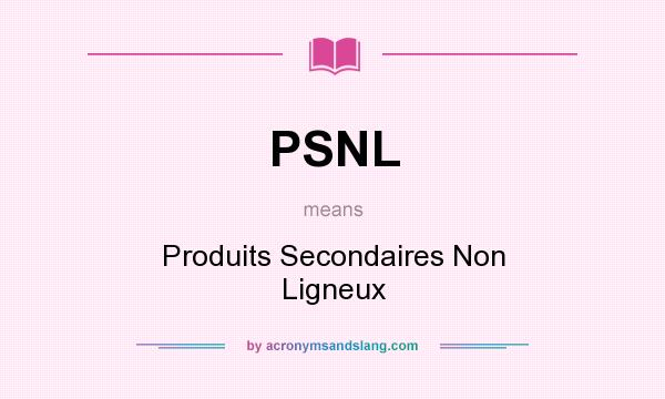 What does PSNL mean? It stands for Produits Secondaires Non Ligneux