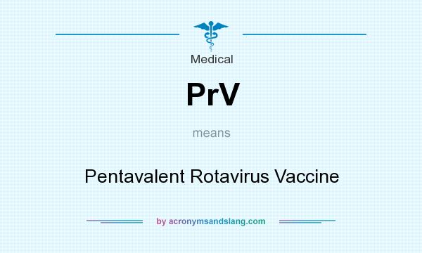What does PrV mean? It stands for Pentavalent Rotavirus Vaccine