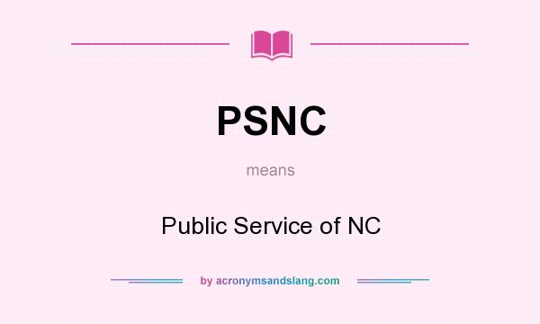 What does PSNC mean? It stands for Public Service of NC