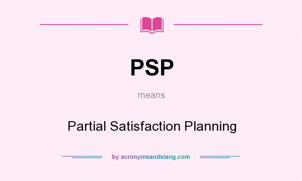 What does PSP mean? It stands for Partial Satisfaction Planning