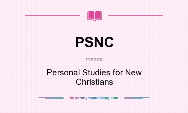What does PSNC mean? It stands for Personal Studies for New Christians