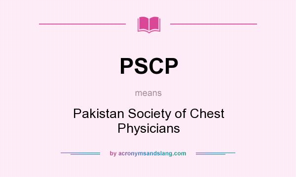 What does PSCP mean? It stands for Pakistan Society of Chest Physicians