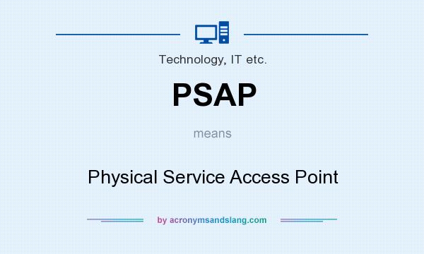 What does PSAP mean? It stands for Physical Service Access Point