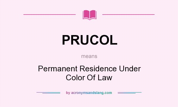 What does PRUCOL mean? It stands for Permanent Residence Under Color Of Law