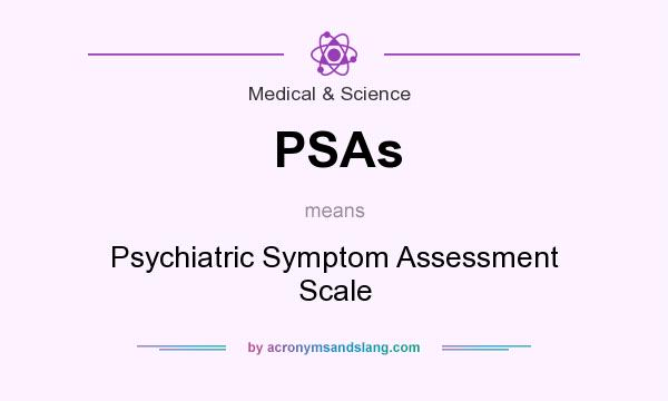 What does PSAs mean? It stands for Psychiatric Symptom Assessment Scale