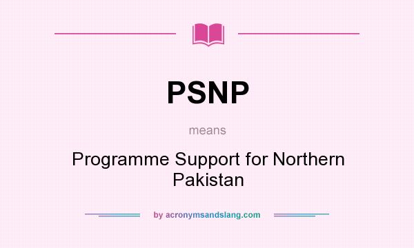 What does PSNP mean? It stands for Programme Support for Northern Pakistan