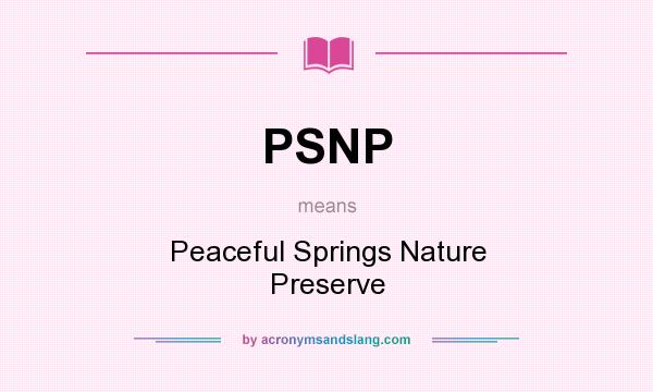 What does PSNP mean? It stands for Peaceful Springs Nature Preserve