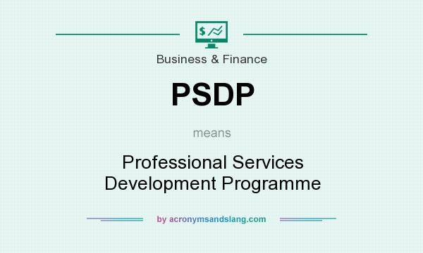 What does PSDP mean? It stands for Professional Services Development Programme
