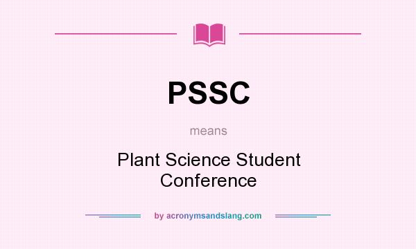 What does PSSC mean? It stands for Plant Science Student Conference