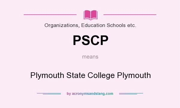 What does PSCP mean? It stands for Plymouth State College Plymouth