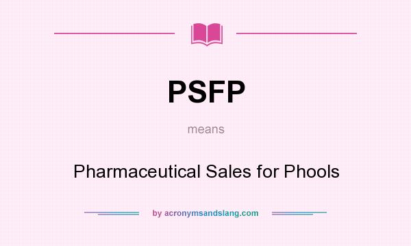 What does PSFP mean? It stands for Pharmaceutical Sales for Phools