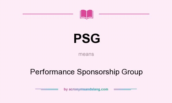 What does PSG mean? It stands for Performance Sponsorship Group