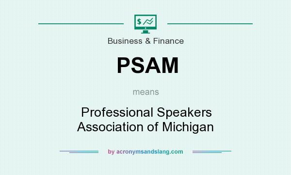 What does PSAM mean? It stands for Professional Speakers Association of Michigan