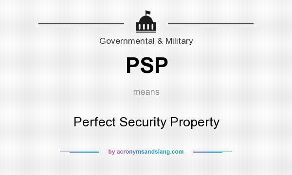 What does PSP mean? It stands for Perfect Security Property