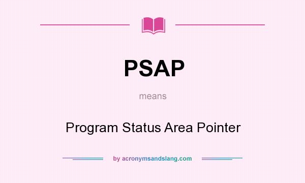 What does PSAP mean? It stands for Program Status Area Pointer