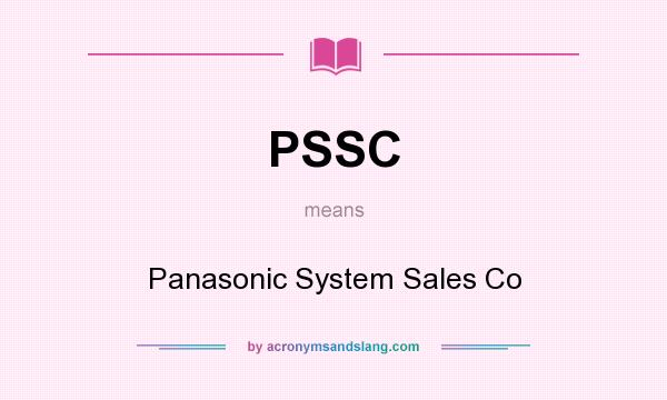 What does PSSC mean? It stands for Panasonic System Sales Co