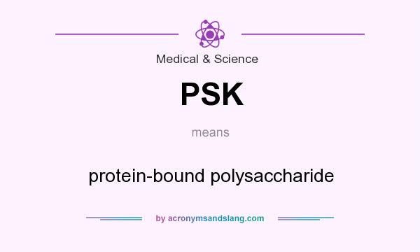 What does PSK mean? It stands for protein-bound polysaccharide